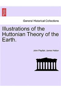 Illustrations of the Huttonian Theory of the Earth.