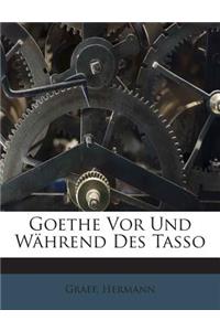 Goethe VOR Und Wahrend Des Tasso
