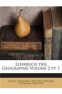 Lehrbuch Der Geographie Volume 2 PT. 1
