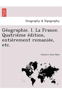 GE Ographie. I. La France. Quatrie Me E Dition, Entie Rement Remanie E, Etc.