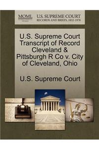U.S. Supreme Court Transcript of Record Cleveland & Pittsburgh R Co V. City of Cleveland, Ohio