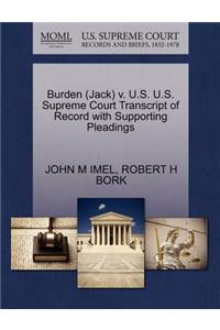 Burden (Jack) V. U.S. U.S. Supreme Court Transcript of Record with Supporting Pleadings