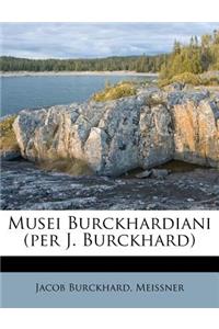 Musei Burckhardiani (per J. Burckhard)