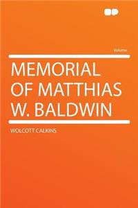 Memorial of Matthias W. Baldwin