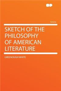 Sketch of the Philosophy of American Literature