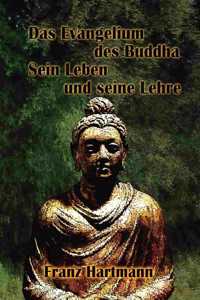 Evangelium des Buddha Sein Leben und seine Lehre