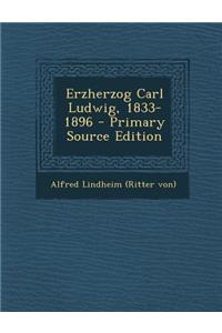 Erzherzog Carl Ludwig, 1833-1896