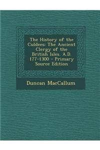 The History of the Culdees: The Ancient Clergy of the British Isles. A.D. 177-1300 - Primary Source Edition