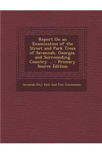 Report on an Examination of the Street and Park Trees of Savannah, Georgia, and Surrounding Country ...