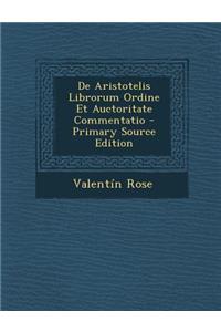 de Aristotelis Librorum Ordine Et Auctoritate Commentatio