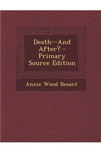 Death--And After? - Primary Source Edition