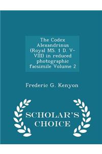 Codex Alexandrinus (Royal Ms. 1 D. V-VIII) in Reduced Photographic Facsimile Volume 2 - Scholar's Choice Edition