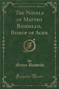 The Novels of Matteo Bandello, Bishop of Agen, Vol. 5 (Classic Reprint)