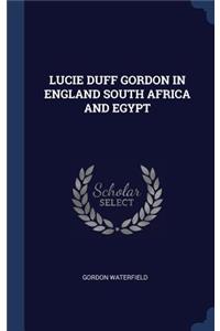 Lucie Duff Gordon in England South Africa and Egypt