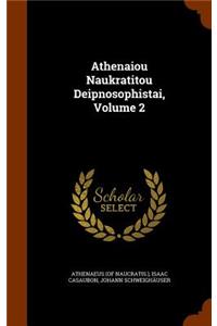 Athenaiou Naukratitou Deipnosophistai, Volume 2