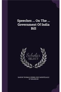 Speeches ... on the ... Government of India Bill