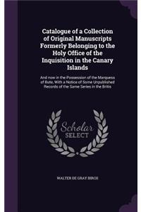 Catalogue of a Collection of Original Manuscripts Formerly Belonging to the Holy Office of the Inquisition in the Canary Islands