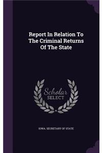 Report in Relation to the Criminal Returns of the State