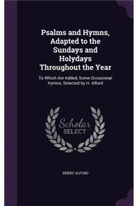 Psalms and Hymns, Adapted to the Sundays and Holydays Throughout the Year