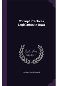 Corrupt Practices Legislation in Iowa