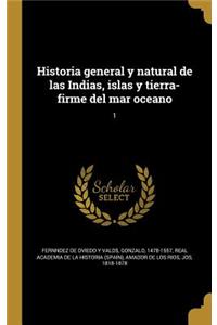 Historia general y natural de las Indias, islas y tierra-firme del mar oceano; 1