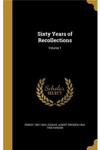 Sixty Years of Recollections; Volume 1