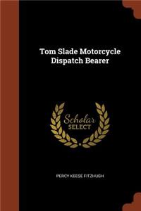Tom Slade Motorcycle Dispatch Bearer