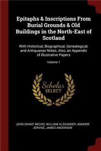 Epitaphs & Inscriptions from Burial Grounds & Old Buildings in the North-East of Scotland