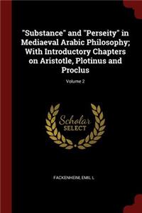 Substance and Perseity in Mediaeval Arabic Philosophy; With Introductory Chapters on Aristotle, Plotinus and Proclus; Volume 2