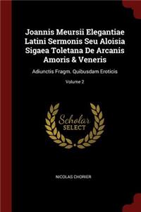 Joannis Meursii Elegantiae Latini Sermonis Seu Aloisia Sigaea Toletana de Arcanis Amoris & Veneris