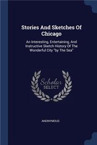 Stories And Sketches Of Chicago