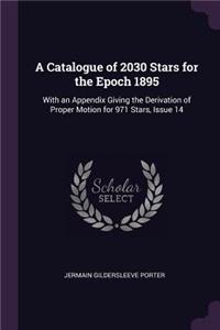 Catalogue of 2030 Stars for the Epoch 1895