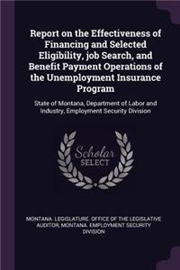 Report on the Effectiveness of Financing and Selected Eligibility, Job Search, and Benefit Payment Operations of the Unemployment Insurance Program