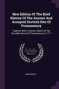 New Edition Of The Brief History Of The Ancient And Accepted Scottish Rite Of Freemasonry