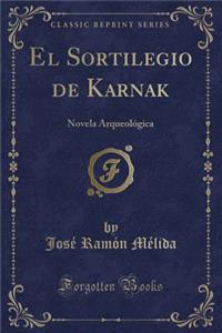 El Sortilegio de Karnak: Novela ArqueolÃ³gica (Classic Reprint)
