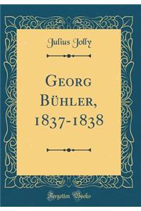 Georg Bï¿½hler, 1837-1838 (Classic Reprint)