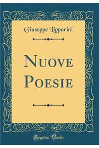 Nuove Poesie (Classic Reprint)