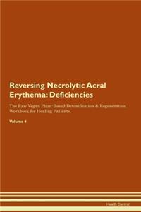 Reversing Necrolytic Acral Erythema: Deficiencies The Raw Vegan Plant-Based Detoxification & Regeneration Workbook for Healing Patients.Volume 4