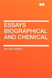 Essays Biographical and Chemical