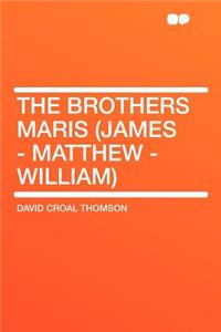 The Brothers Maris (James - Matthew - William)