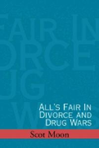 All's Fair in Divorce and Drug Wars
