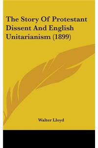 The Story Of Protestant Dissent And English Unitarianism (1899)