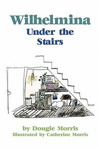 Wilhelmina Under the Stairs