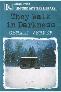 They Walk in Darkness