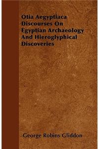 Otia Aegyptiaca Discourses On Egyptian Archaeology And Hieroglyphical Discoveries