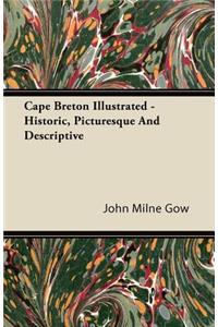 Cape Breton Illustrated - Historic, Picturesque And Descriptive