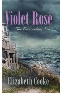 Violet Rose: The Encroaching Sea