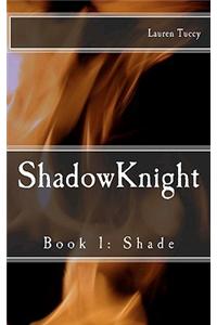 Shadowknight: Book 1: Shade