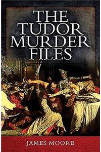 Tudor Murder Files