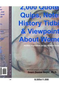 2,000 Quotes, Quips, Notes, History Tidbits & Viewpoints about Women: Positive & Inspirational Quotes about Women
